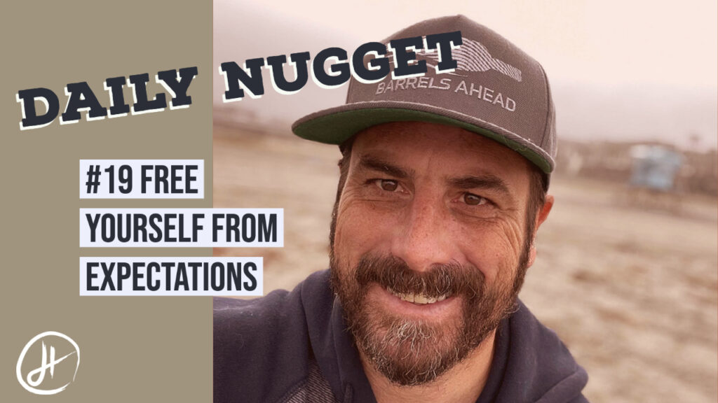#19 Daily Nugget - Drew Thomas Hendricks - Free Yourself From Expectations